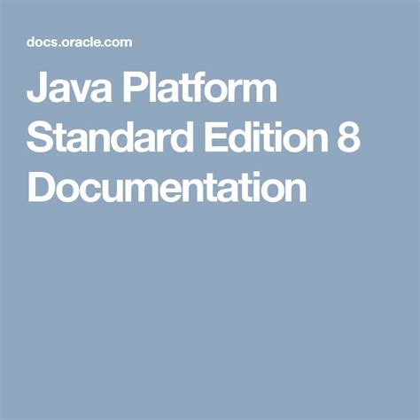 Java Platform Standard Edition 8 Documentation .